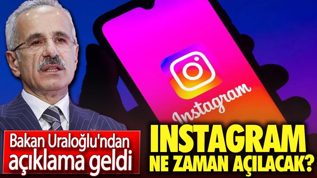 Instagram'a erişim engeli ne zaman kaldırılacak? Bakan Uraloğlu'ndan açıklama geldi