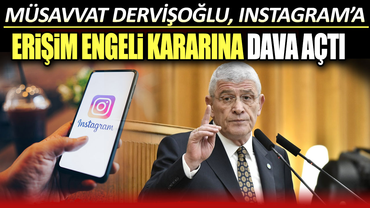 Müsavvat Dervişoğlu Instagram'a erişim engeli kararına karşı dava açtı