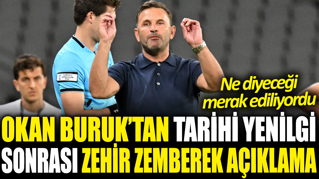 Okan Buruk'tan 5-0'lık mağlubiyet sonrası zehir zemberek açıklama