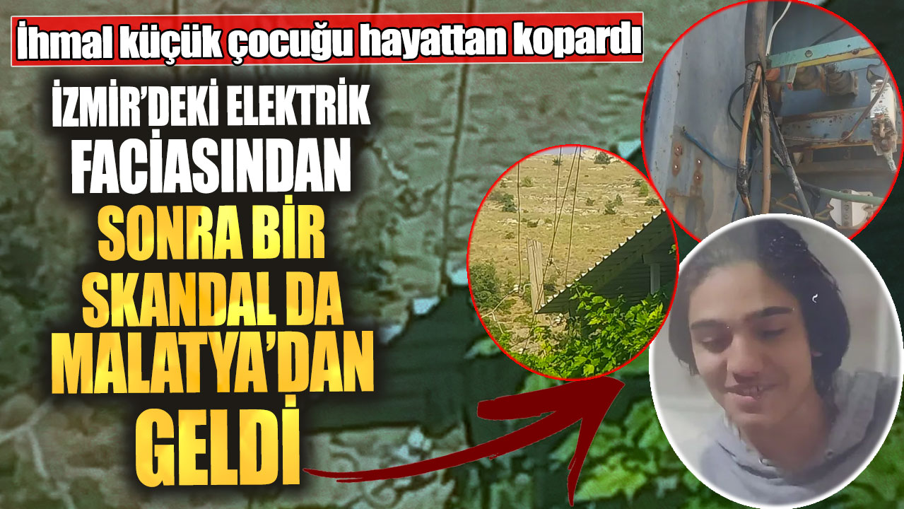 İzmir’deki elektrik faciasından sonra bir skandal da Malatya’dan geldi. İhmal küçük çocuğu hayattan kopardı