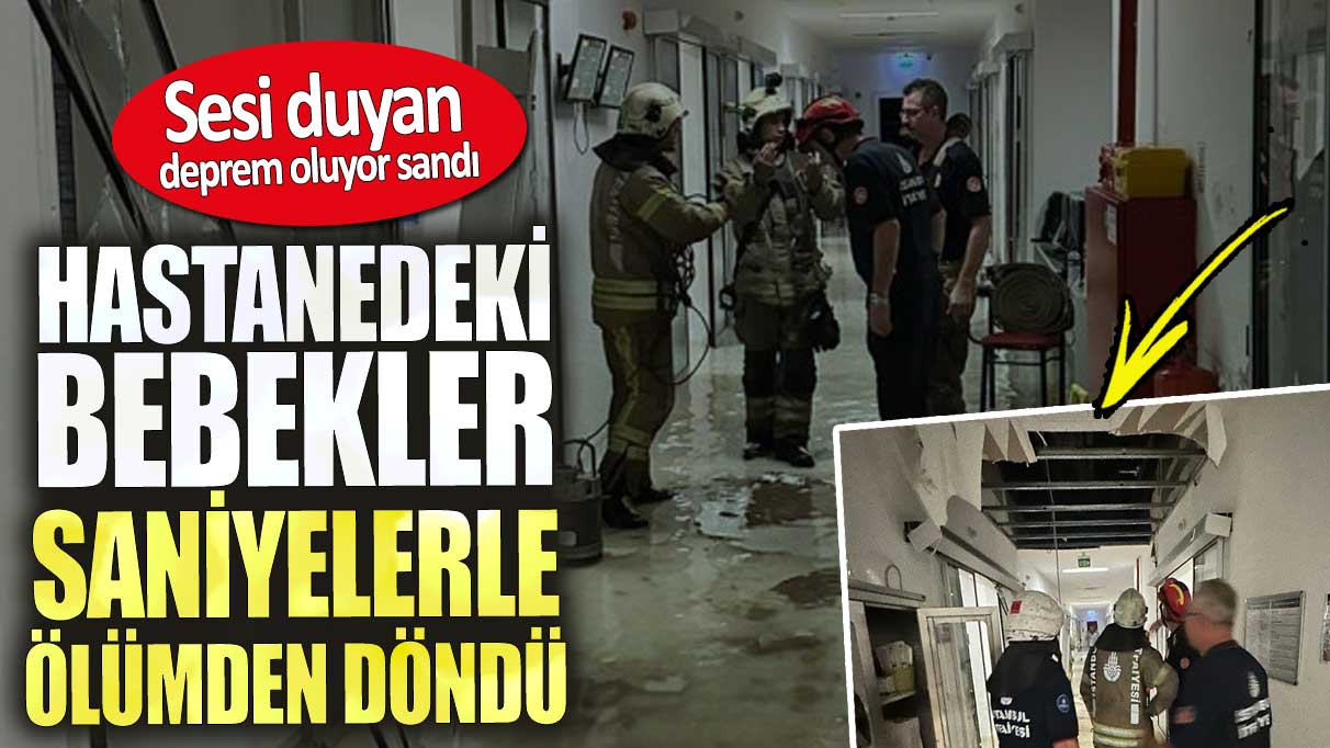 Hastanedeki bebekler saniyelerle ölümden döndü. Sesi duyan deprem oluyor sandı