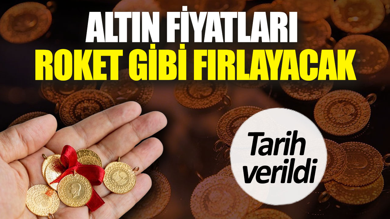 Altın fiyatları roket gibi fırlayacak. Tarih verildi