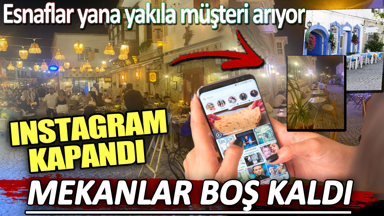 Instagram kapandı mekanlar boşaldı. Esnaflar yana yakıla müşteri arıyor