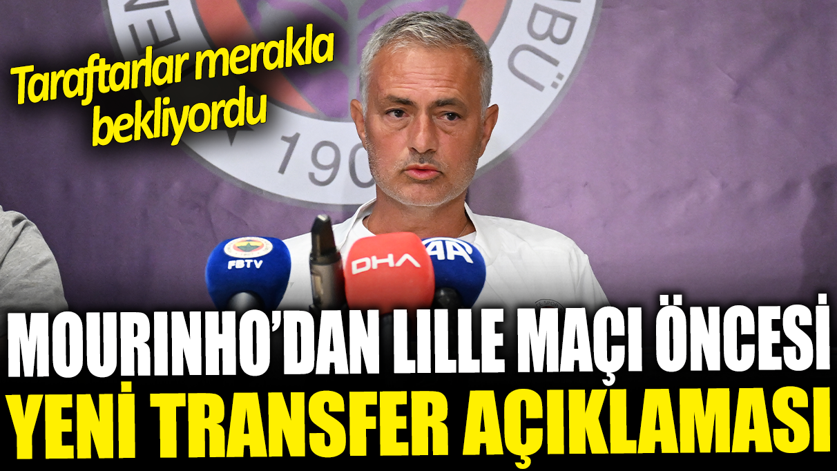 Jose Mourinho'dan Lille maçı öncesi yeni transfer açıklaması