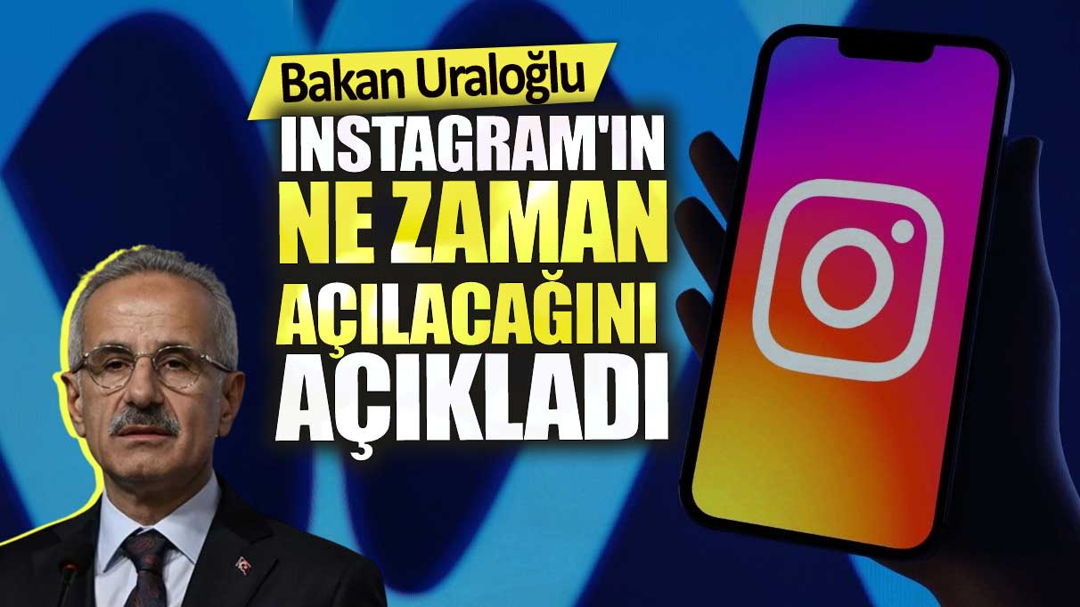 Instagram'ın ne zaman açılacağını açıkladı. Bakan Uraloğlu net konuştu