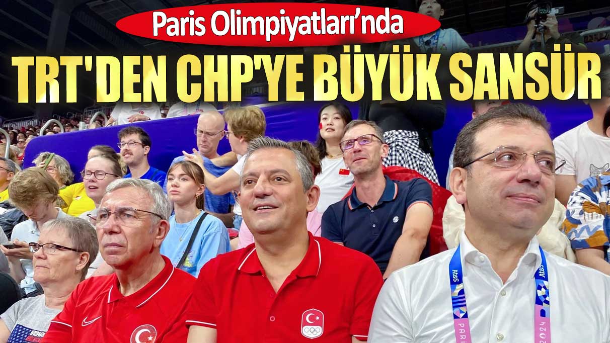 Paris Olimpiyatları’nda TRT'den CHP'ye büyük sansür