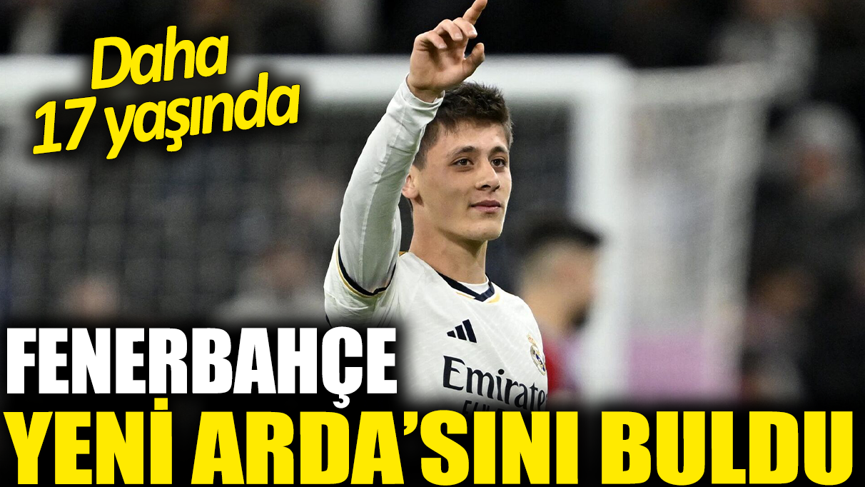 Fenerbahçe yeni Arda'sını buldu: Daha 17 yaşında