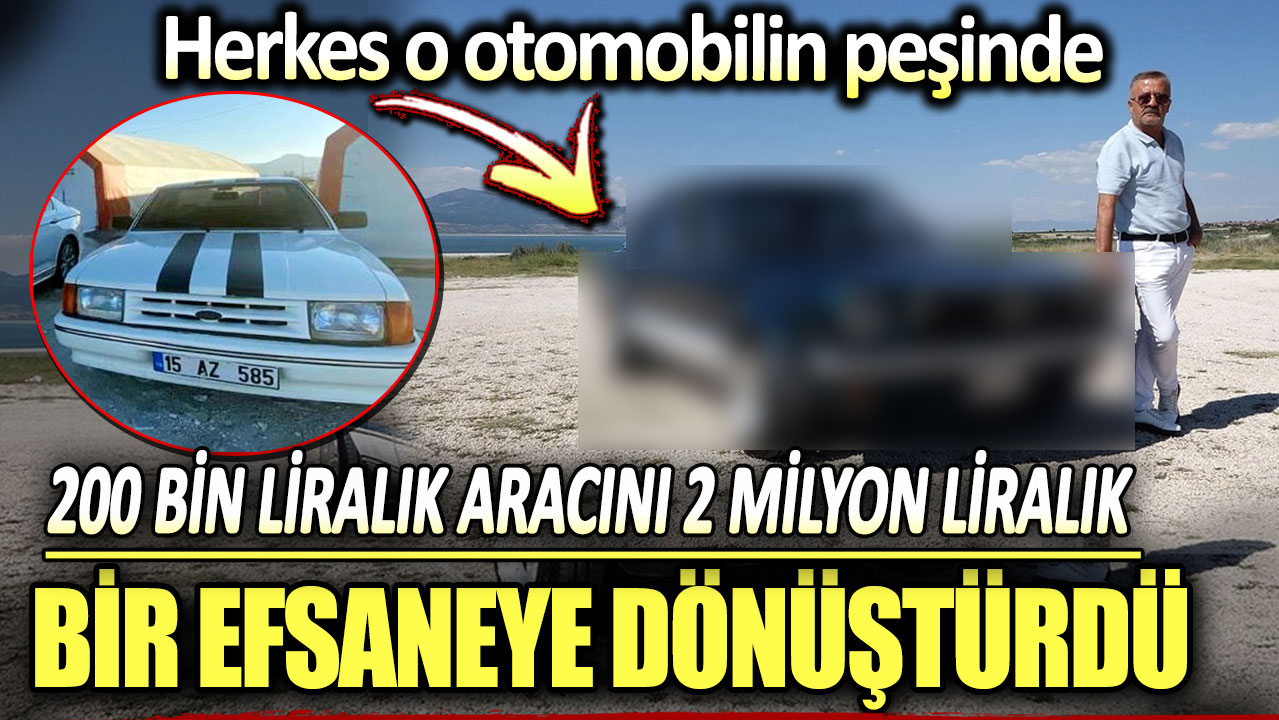 200 bin TL'lik otomobilini 2 milyon TL'lik efsaneye dönüştürdü