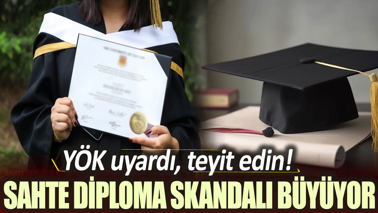 Sahte diploma skandalı büyüyor. YÖK uyardı teyit edin