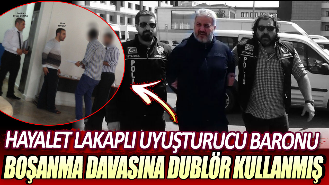 Hayalet lakaplı uyuşturucu baronu boşanma davasına dublör kullanmış