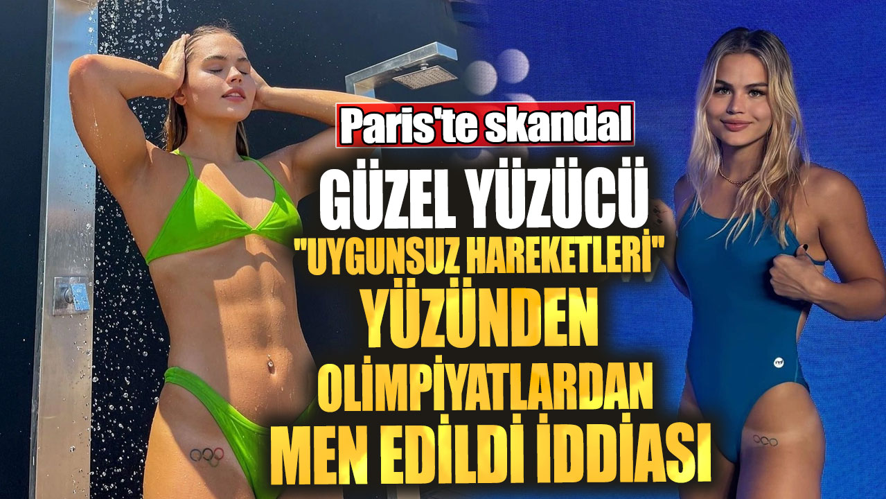 Paris'te Skandal!  Güzel yüzücü ''Uygunsuz Hareketleri'' yüzünden Olimpiyatlardan men edildi iddiası