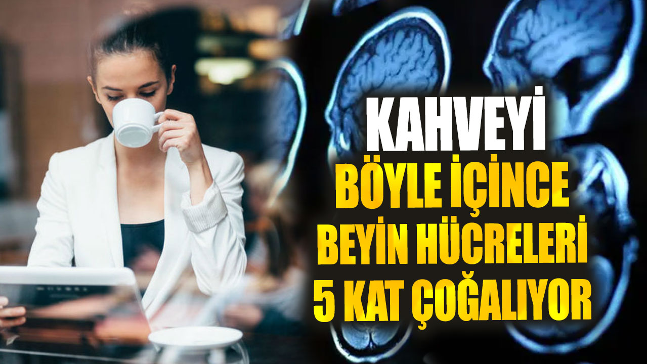 Kahveyi böyle içince beyin hücreleri 5 kat çoğalıyor