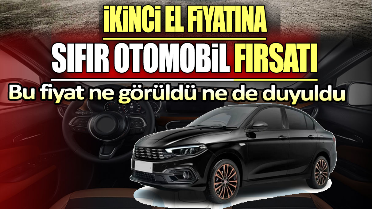 İkinci el fiyatına sıfır otomobil fırsatı. Bu fiyat ne görüldü ne de duyuldu