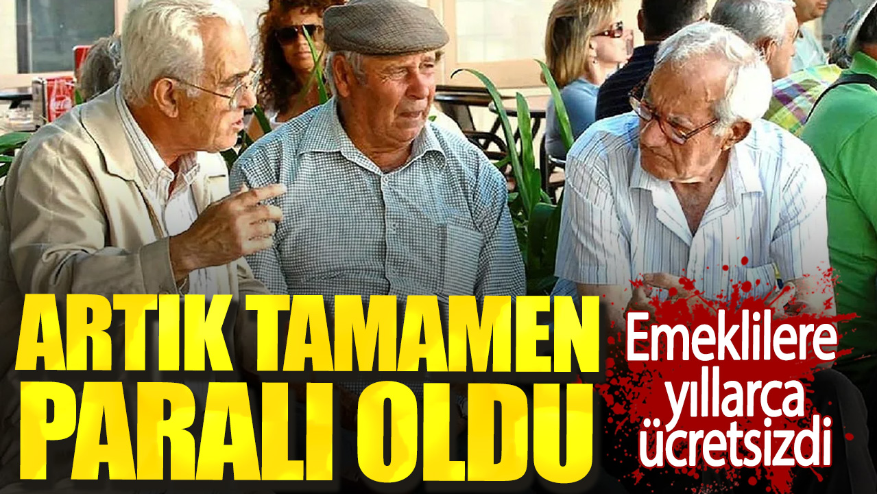 Emeklilere yıllarca ücretsizdi. Artık tamamen paralı oldu