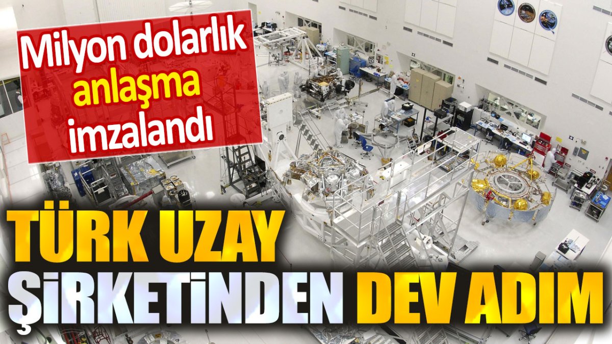 Türk uzay şirketinden dev adım. Milyon dolarlık anlaşma imzalandı