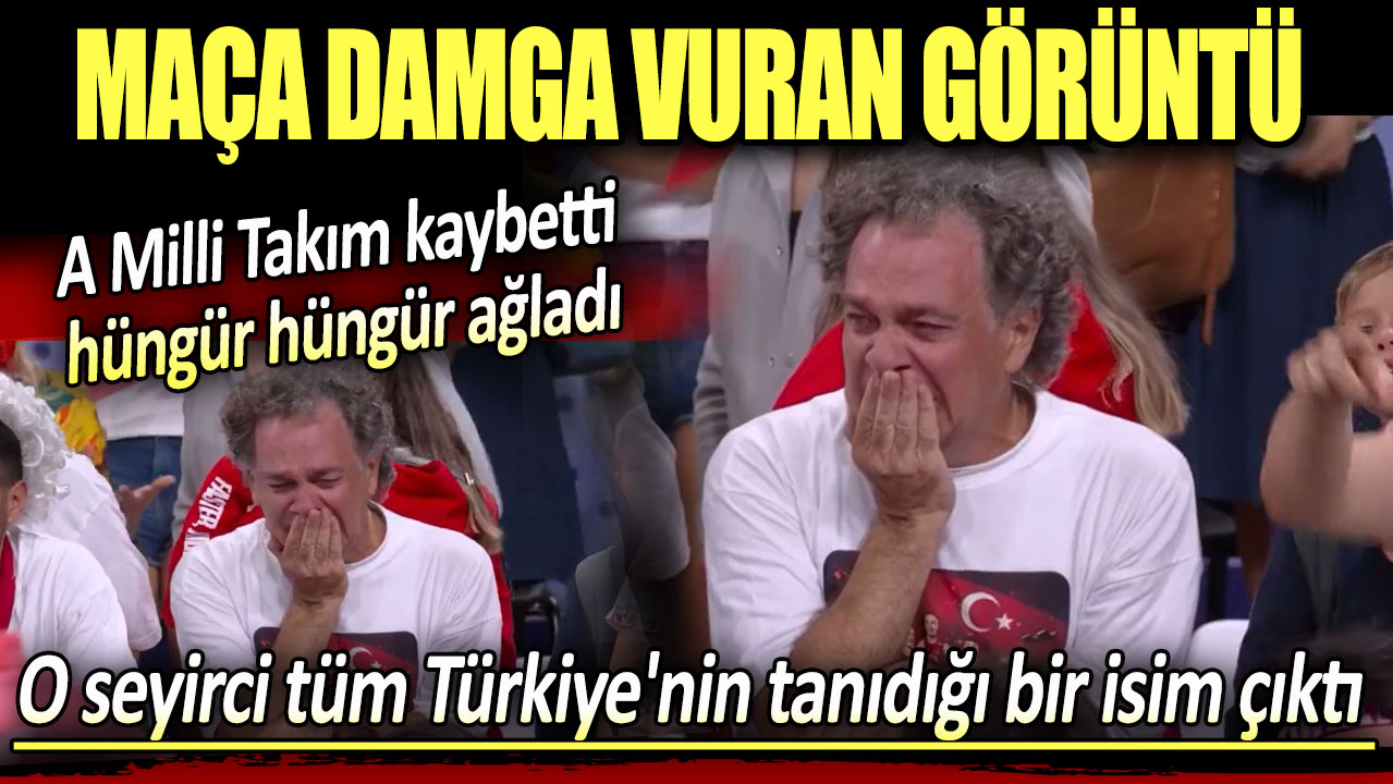 A Milli Takım kaybetti hüngür hüngür ağladı. O seyirci tüm Türkiye'nin tanıdığı bir isim çıktı