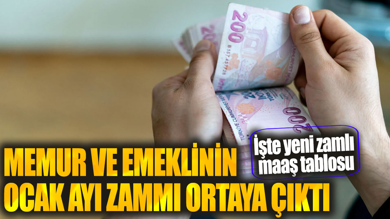 Memur ve emeklinin ocak ayı zammı ortaya çıktı: İşte yeni zamlı maaş tablosu