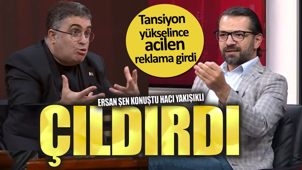 Ersan Şen konuştu Hacı Yakışıklı çıldırdı. Tansiyon yükselince acilen reklama girdi