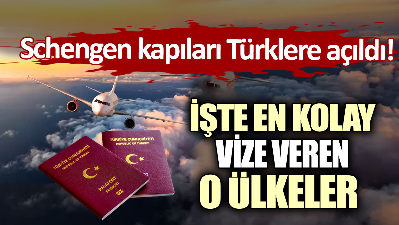 Türklere Schengen kapıları açıldı. İşte en kolay vize veren o ülkeler