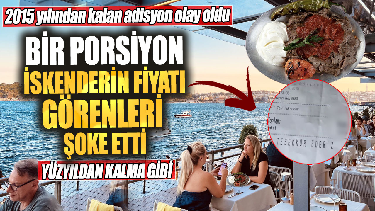 2015 yılından kalan adisyon olay oldu!  Bir porsiyon iskenderin fiyatı görenleri şoke etti... Yüzyıldan kalma gibi