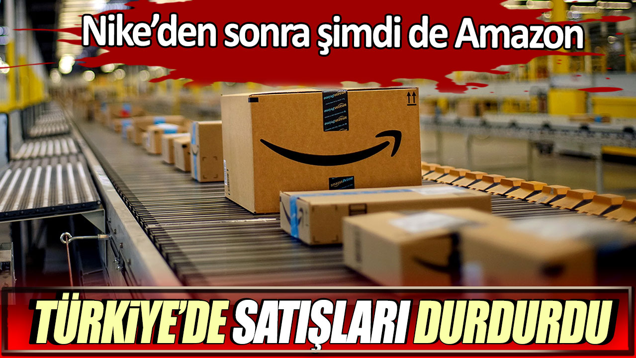 Son dakika... Nike'dan sonra Amazon'dan da flaş Türkiye kararı