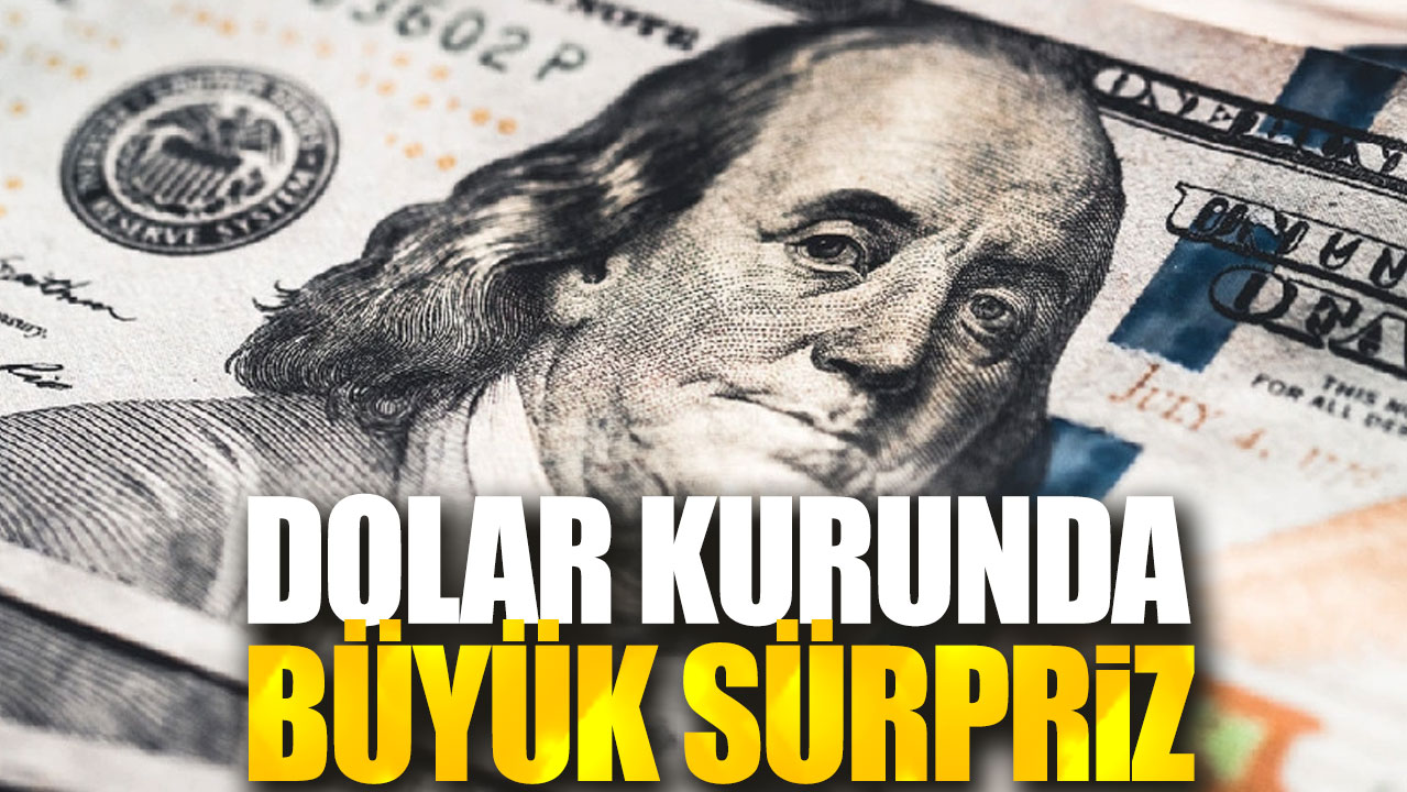 Dolar kurunda büyük sürpriz