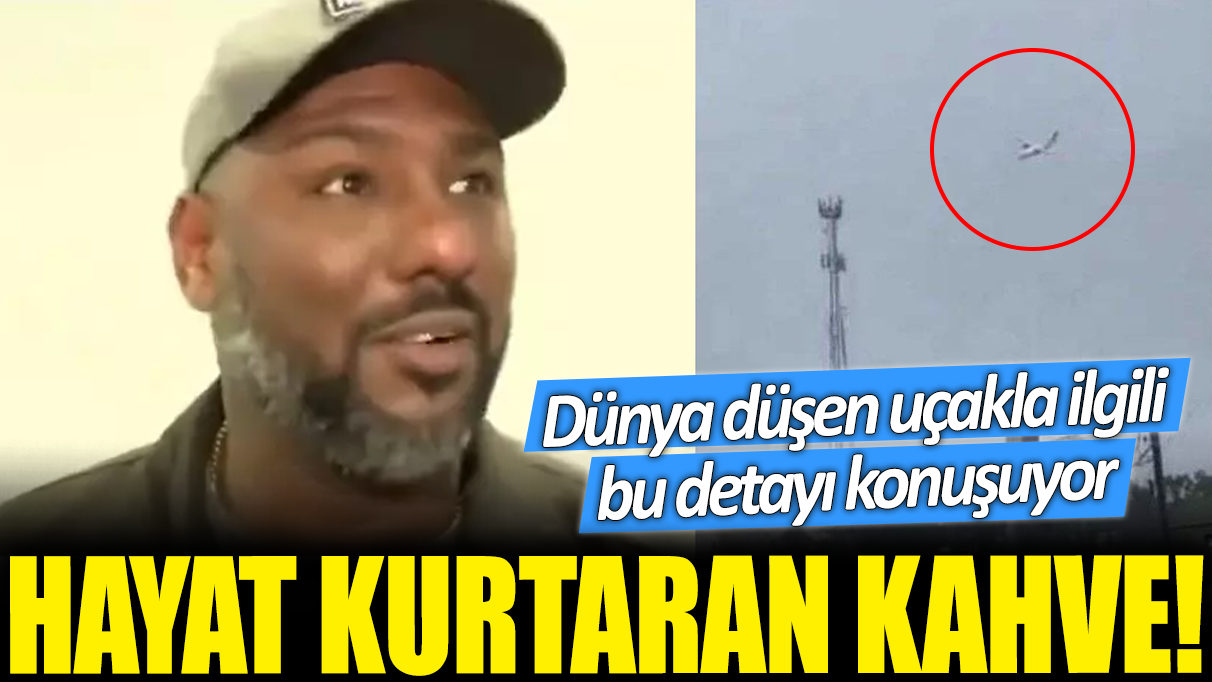 Hayat kurtaran kahve! Dünya düşen uçakla ilgili bu detayı konuşuyor