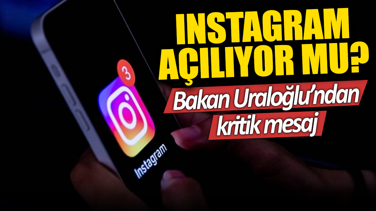 Son dakika... Instagram açılıyor mu? Bakan Uraloğlu'ndan kritik mesaj!