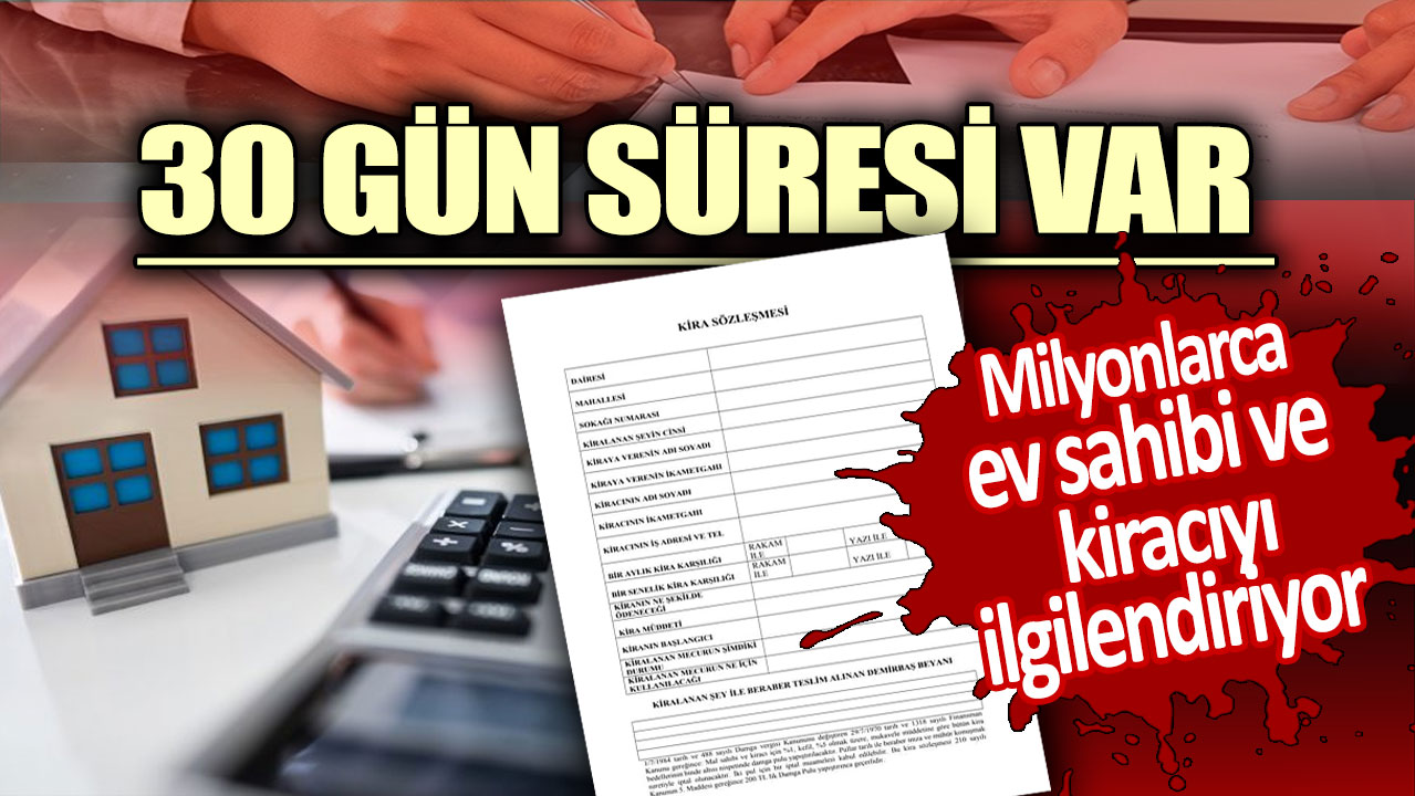 Milyonlarca ev sahibi ve kiracıyı ilgilendiriyor. 30 gün süresi var