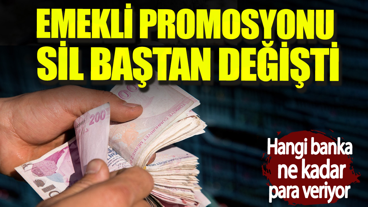 Emekli promosyonu sil baştan değişti. Hangi banka ne kadar para veriyor