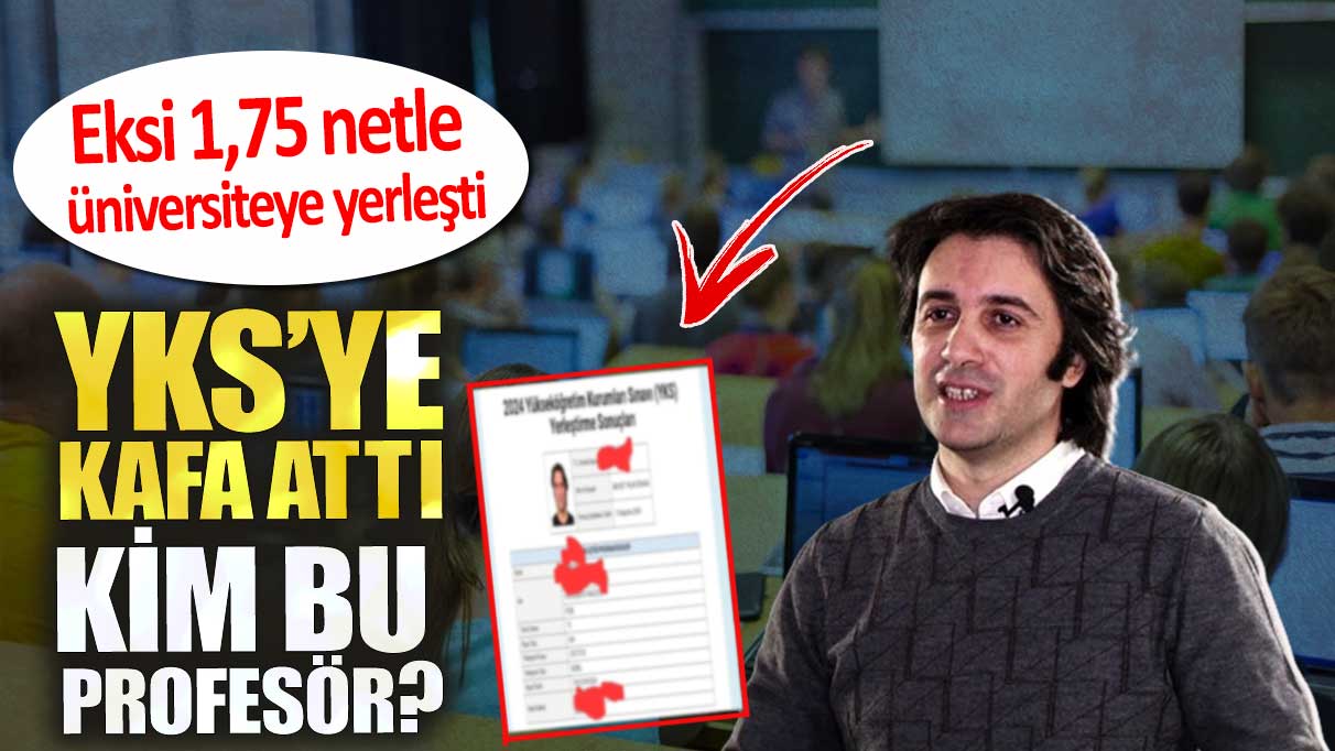 YKS’ye kafa attı kim bu profesör? Eksi 1,75 netle üniversiteye yerleşti