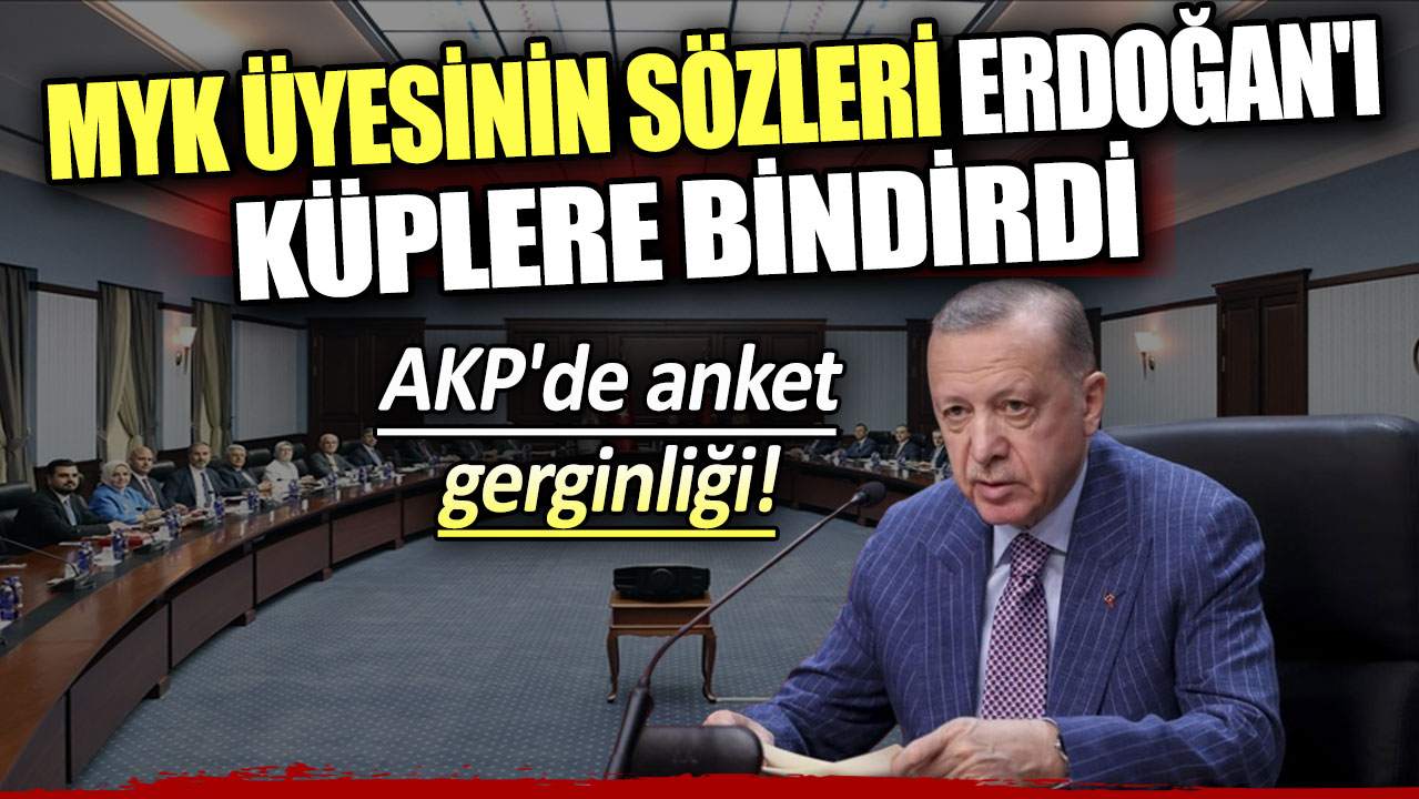 MYK üyesinin sözleri Erdoğan'ı küplere bindirdi. AKP'de anket gerginliği!