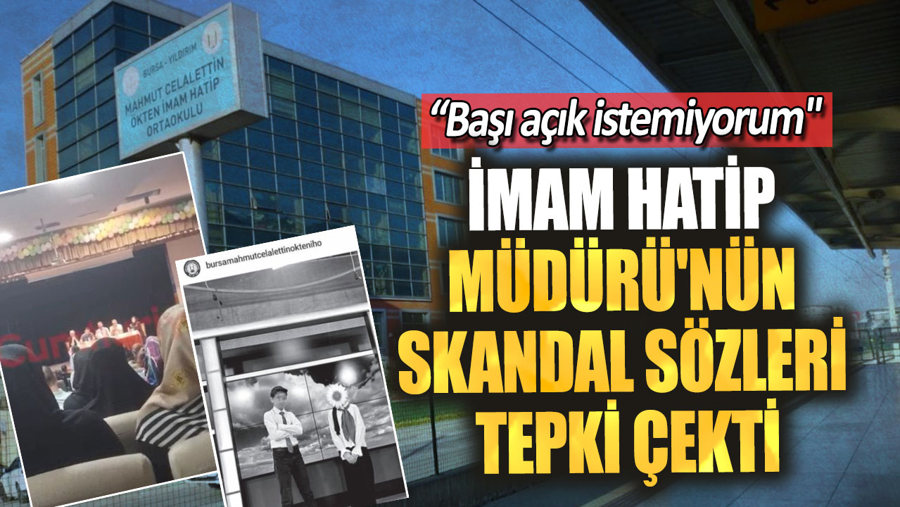 İmam Hatip Müdürü'nün skandal sözleri tepki çekti!  “Başı açık istemiyorum''