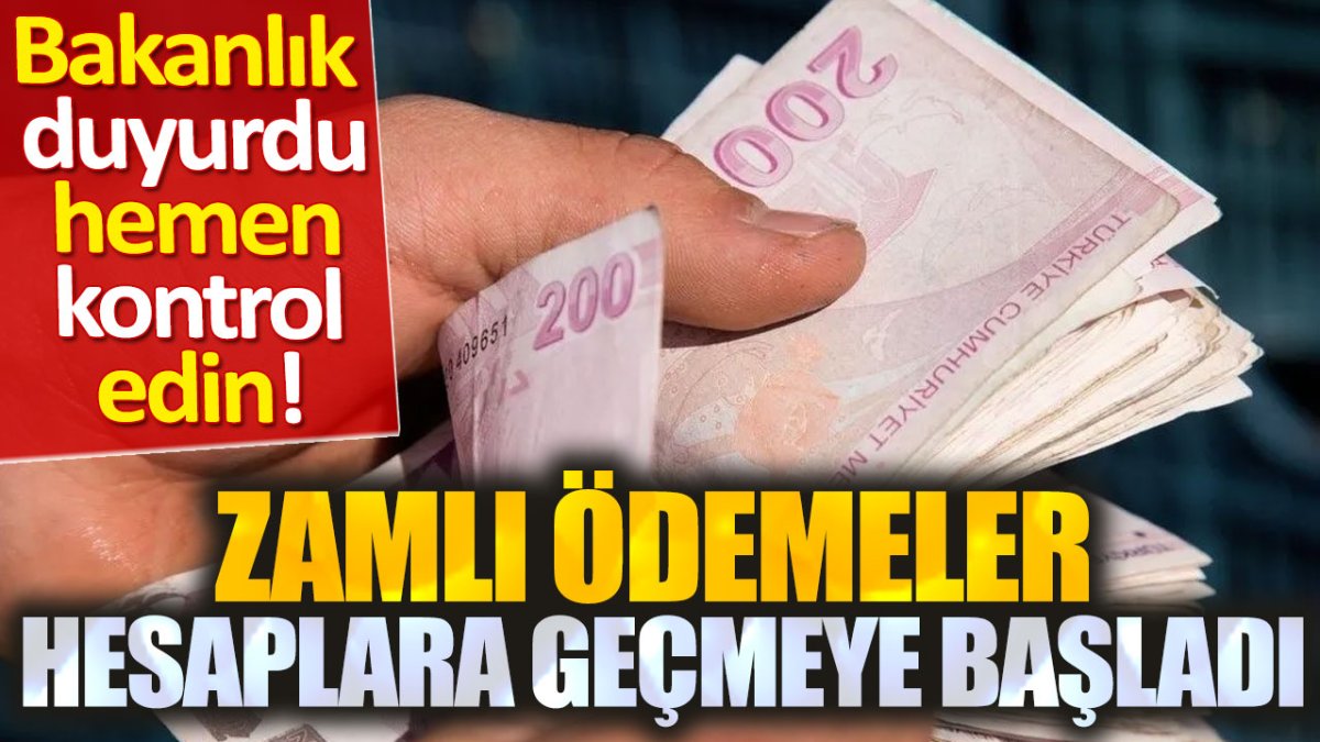 Zamlı yeni ödemeler hesaplara yatırılmaya başlandı. Hemen kontrol edin!