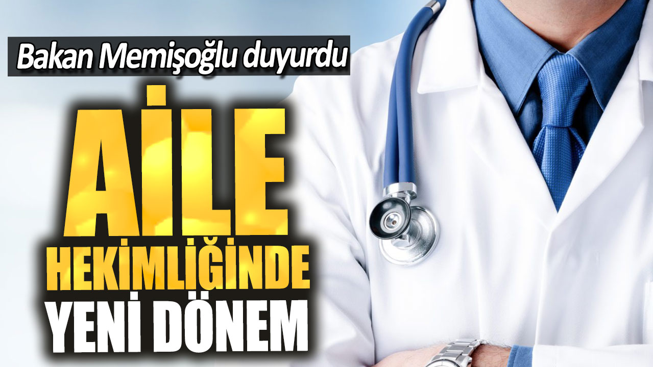 Bakan Memişoğlu duyurdu: Aile hekimliğinde yeni dönem