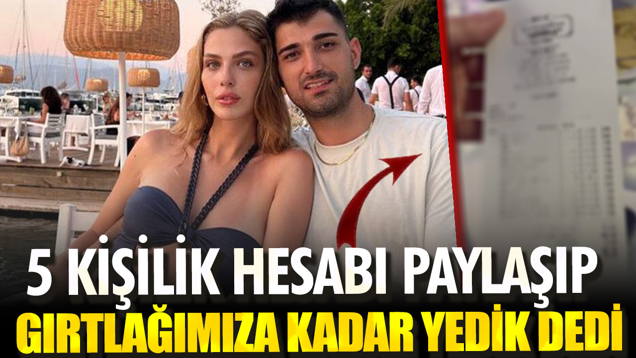 5 kişilik hesabı paylaşıp gırtlağımıza kadar yedik dedi