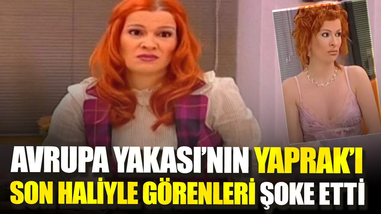 Değişimini görenler şoke oldu. Avrupa Yakası’nın Yaprak’ı Hale Caneroğlu'nun son halini görenler gözlerine inanamadı