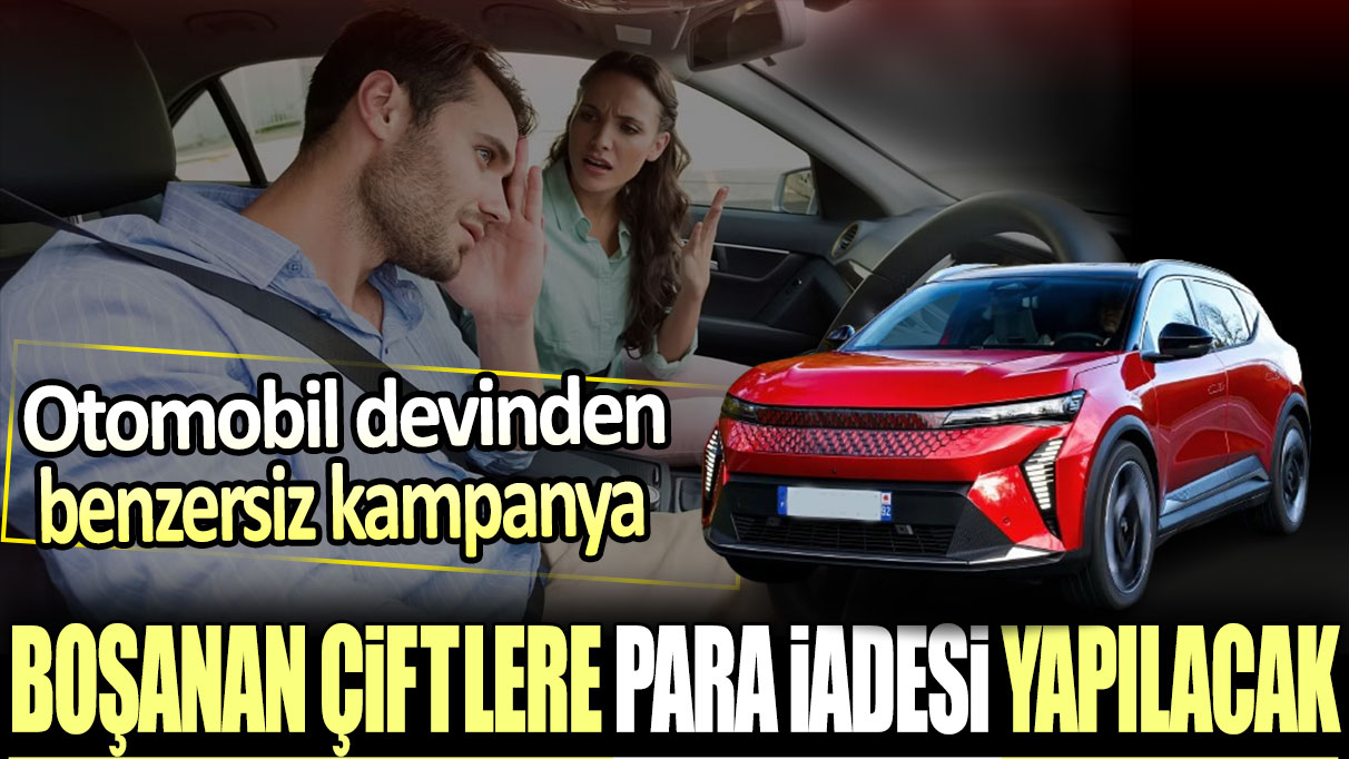 Otomobil devinden benzersiz kampanya: Boşanan çiftlere para iadesi yapılacak