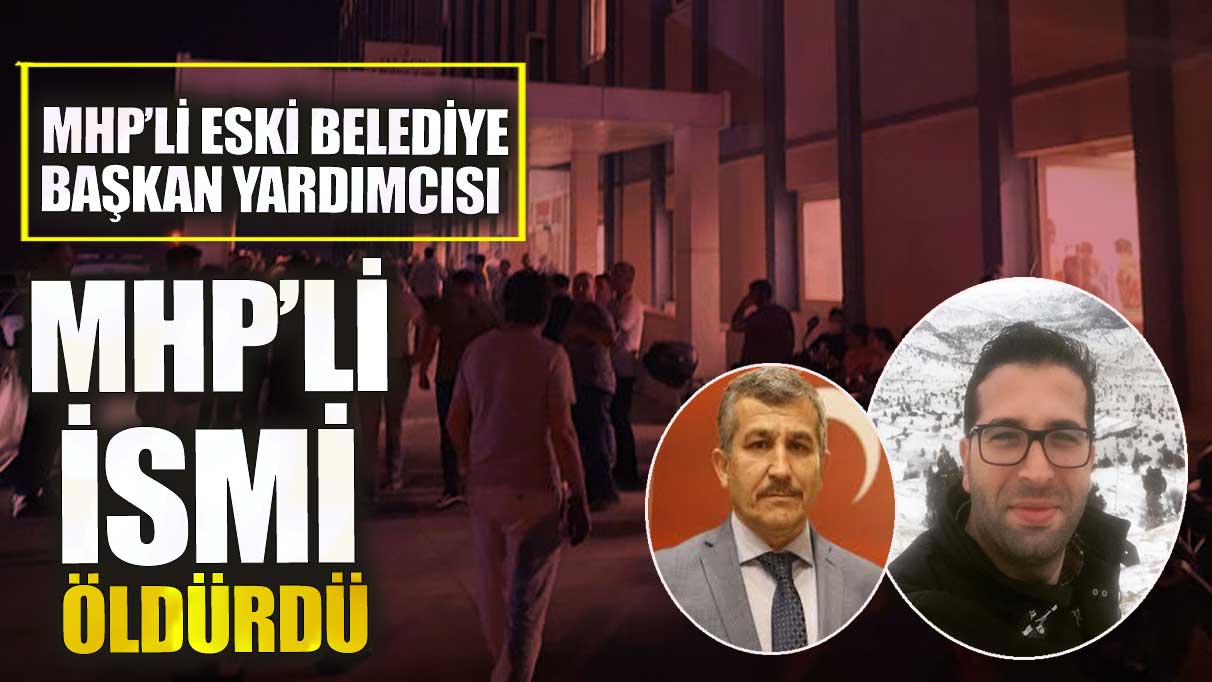 MHP’li eski belediye başkan yardımcısı MHP’li ismi öldürdü