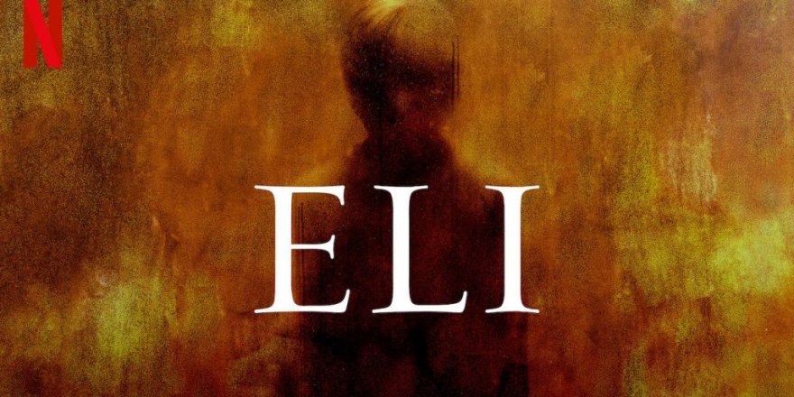 Netflix'in yeni korku dizisi 'Eli' izleyicilerden tam not aldı!