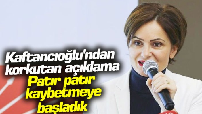 Kaftancıoğlu'ndan korkutan açıklama: Patır patır kaybetmeye başladık