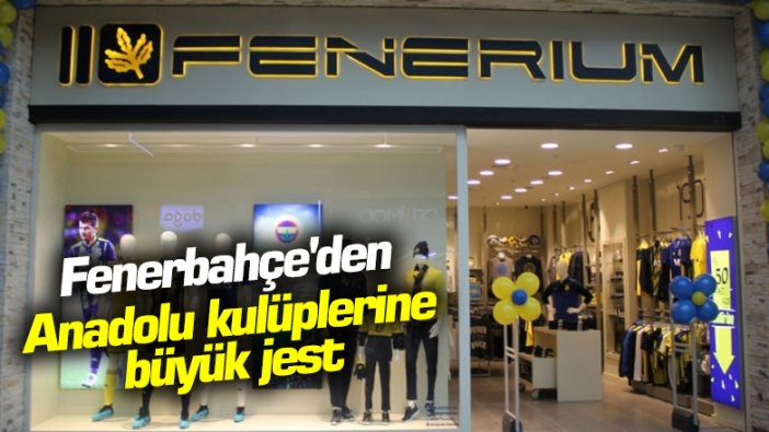 Fenerbahçe'den Anadolu kulüplerine büyük jest