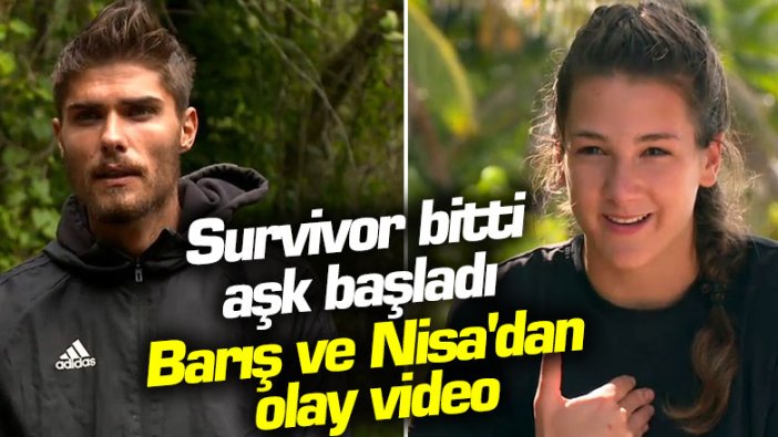 Survivor bitti aşk başladı...  Barış ve Nisa'dan olay video