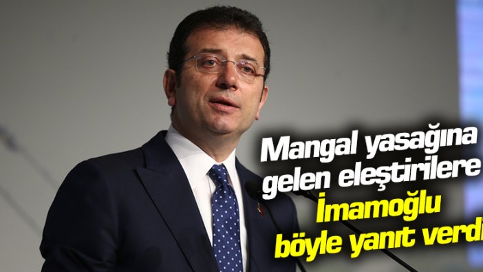 İmamoğlu: "Mangal yasağı Konusunda netiz"