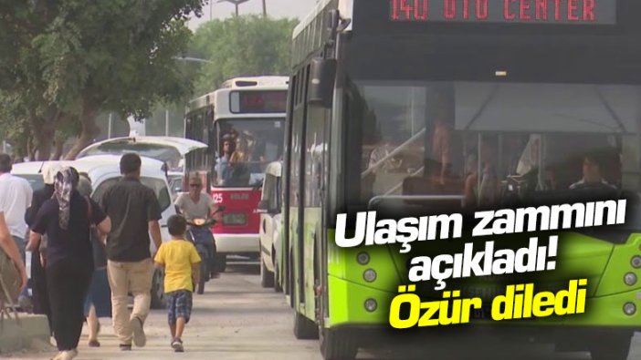 Ulaşım zammını açıkladı! Özür diledi