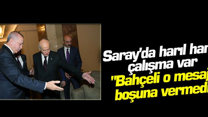 Saray'da harıl harıl çalışma var: "Bahçeli o mesajı boşuna vermedi"