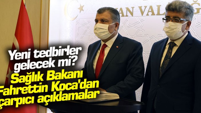 Yeni tedbirler gelecek mi? Sağlık Bakanı Fahrettin Koca'dan çarpıcı açıklamalar