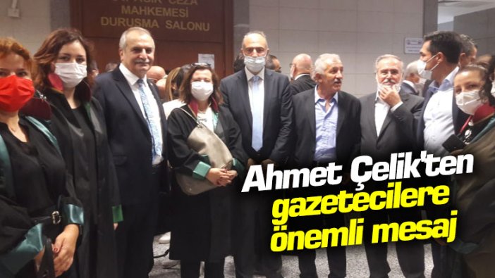 Ahmet Çelik'ten gazetecilere önemli mesaj