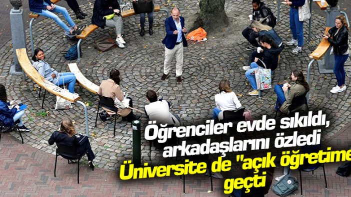 Öğrenciler evde sıkıldı, arkadaşlarını özledi Üniversite de 