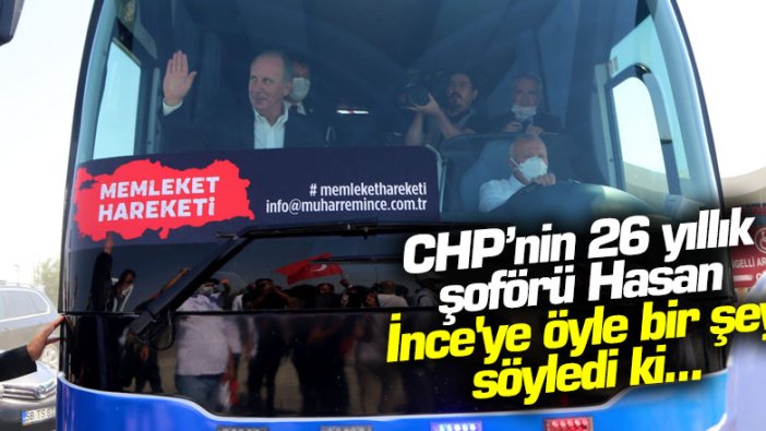 CHP’nin 26 yıllık şoförü Hasan, İnce'ye öyle bir şey söyledi ki...
